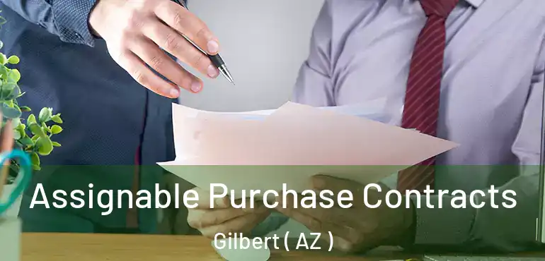  Assignable Purchase Contracts Gilbert ( AZ )