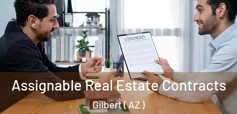  Assignable Real Estate Contracts Gilbert ( AZ )