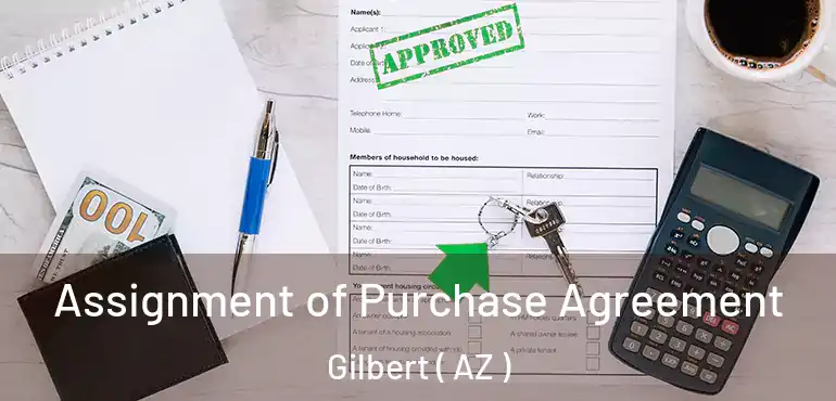  Assignment of Purchase Agreement Gilbert ( AZ )