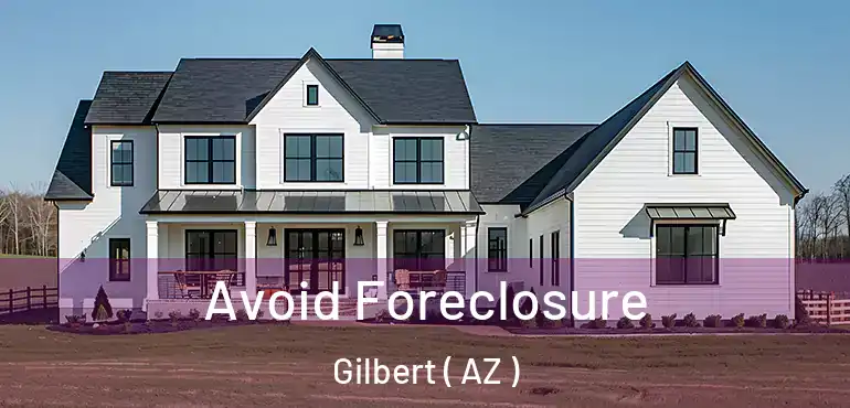  Avoid Foreclosure Gilbert ( AZ )