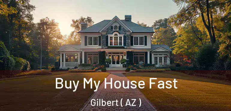  Buy My House Fast Gilbert ( AZ )