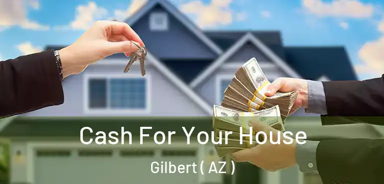  Cash For Your House Gilbert ( AZ )