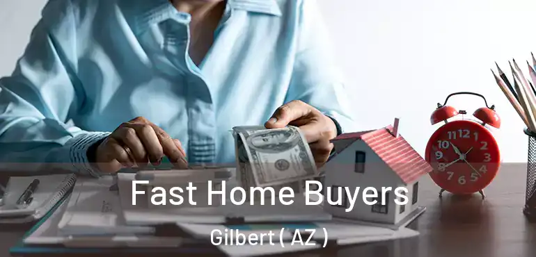  Fast Home Buyers Gilbert ( AZ )