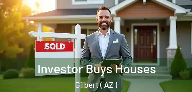  Investor Buys Houses Gilbert ( AZ )