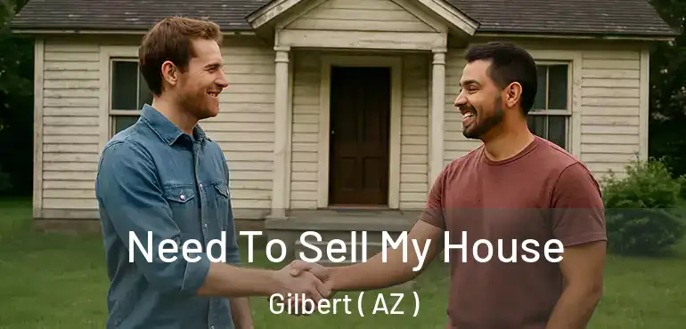  Need To Sell My House Gilbert ( AZ )