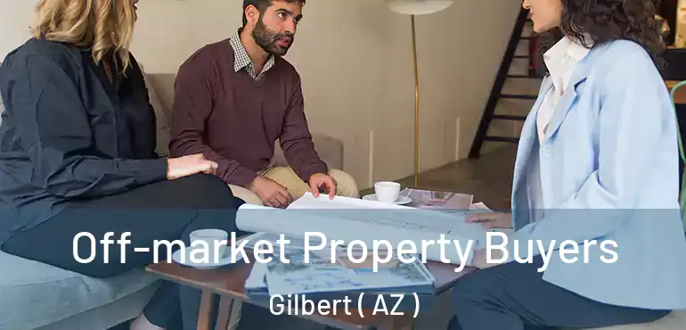  Off-market Property Buyers Gilbert ( AZ )