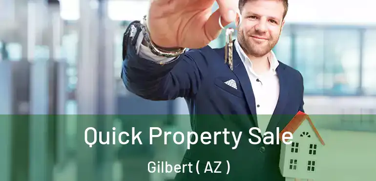  Quick Property Sale Gilbert ( AZ )