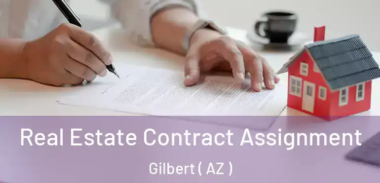  Real Estate Contract Assignment Gilbert ( AZ )