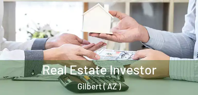  Real Estate Investor Gilbert ( AZ )