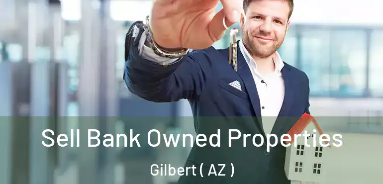  Sell Bank Owned Properties Gilbert ( AZ )