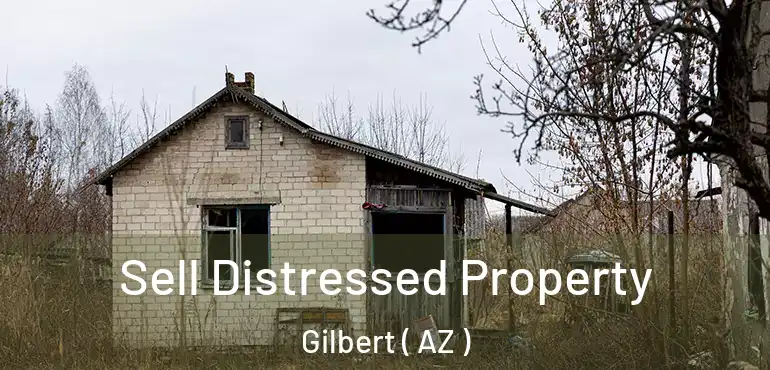  Sell Distressed Property Gilbert ( AZ )