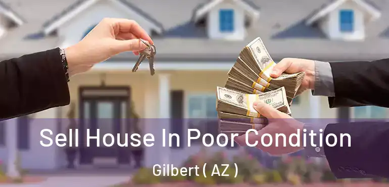  Sell House In Poor Condition Gilbert ( AZ )