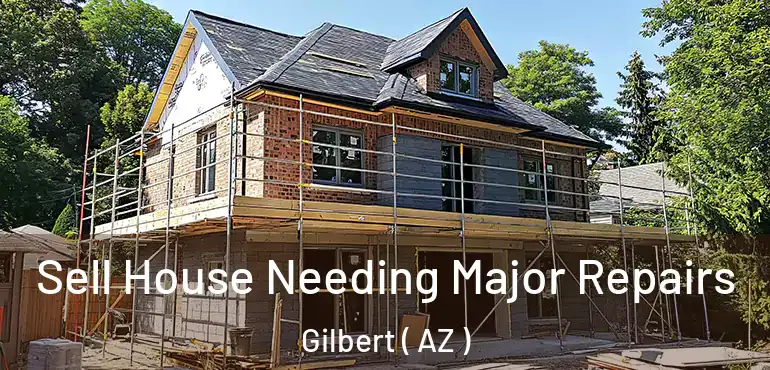  Sell House Needing Major Repairs Gilbert ( AZ )