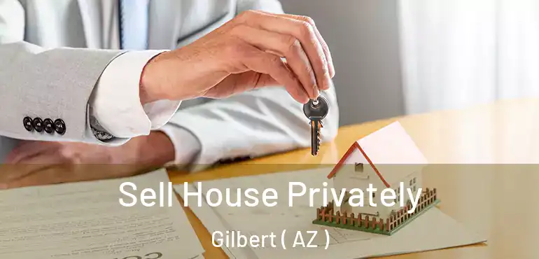  Sell House Privately Gilbert ( AZ )