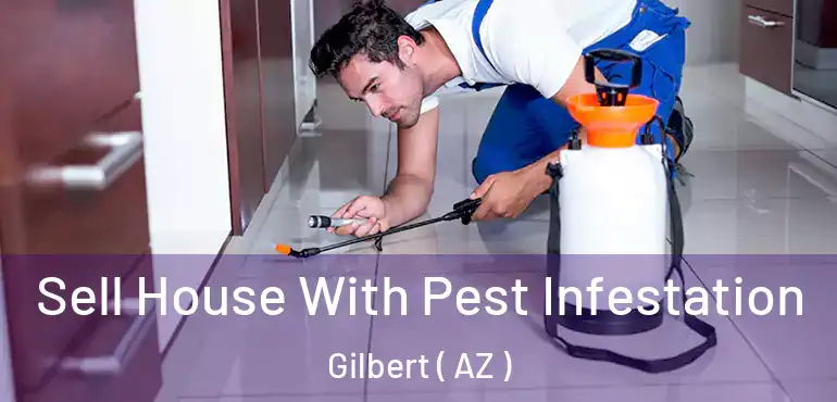  Sell House With Pest Infestation Gilbert ( AZ )