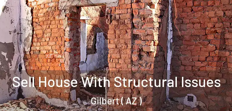  Sell House With Structural Issues Gilbert ( AZ )