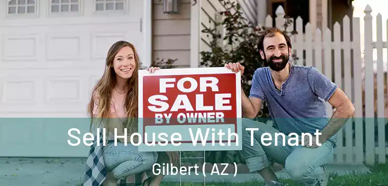 Sell House With Tenant Gilbert ( AZ )