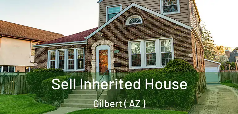  Sell Inherited House Gilbert ( AZ )