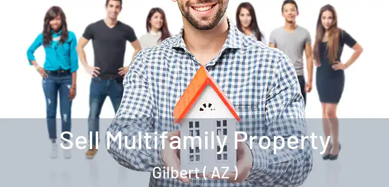  Sell Multifamily Property Gilbert ( AZ )