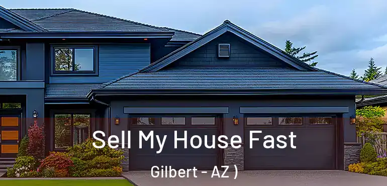  Sell My House Fast Gilbert - AZ )