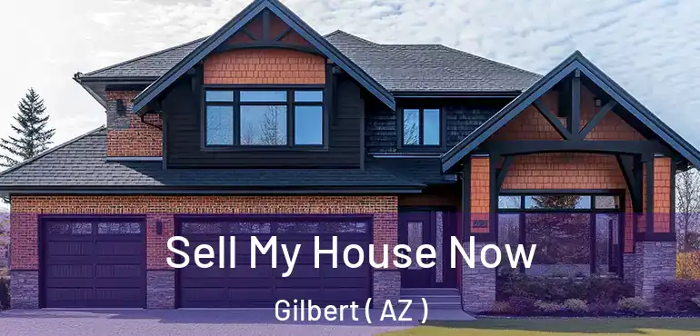  Sell My House Now Gilbert ( AZ )
