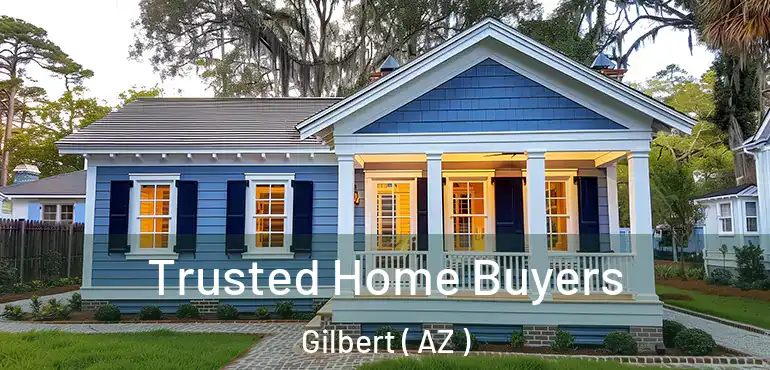  Trusted Home Buyers Gilbert ( AZ )