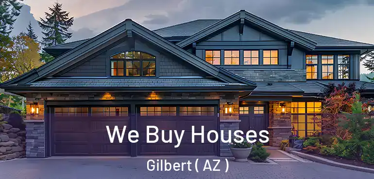  We Buy Houses Gilbert ( AZ )