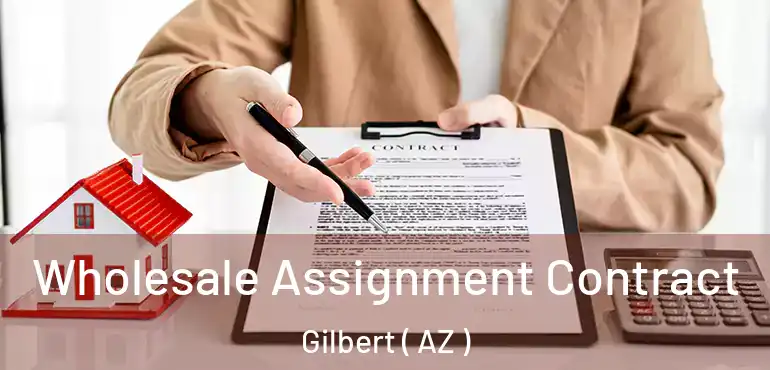  Wholesale Assignment Contract Gilbert ( AZ )